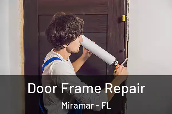 Door Frame Repair Miramar - FL