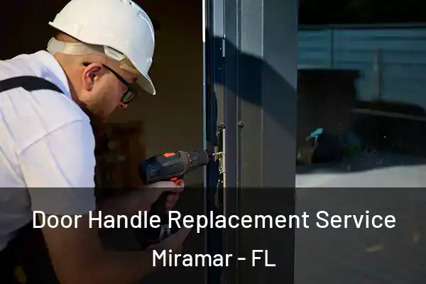 Door Handle Replacement Service Miramar - FL