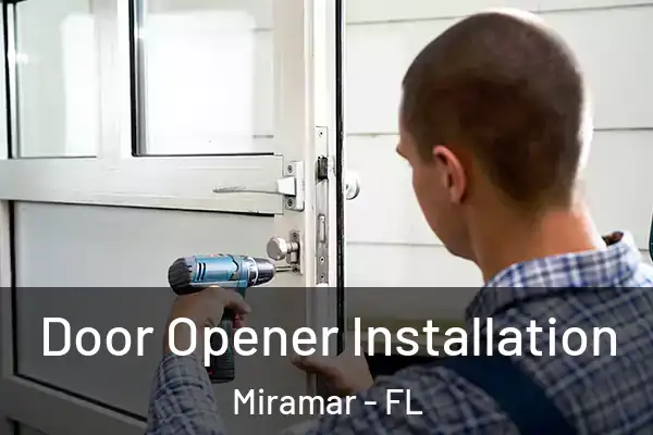  Door Opener Installation Miramar - FL