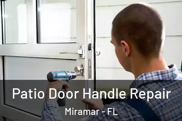 Patio Door Handle Repair Miramar - FL