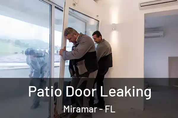 Patio Door Leaking Miramar - FL