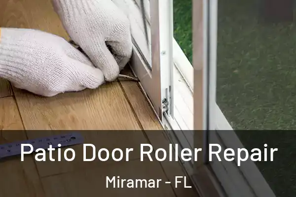 Patio Door Roller Repair Miramar - FL