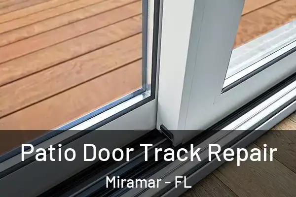 Patio Door Track Repair Miramar - FL