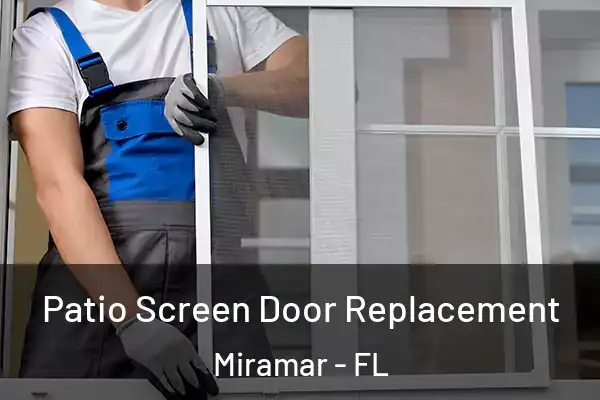 Patio Screen Door Replacement Miramar - FL