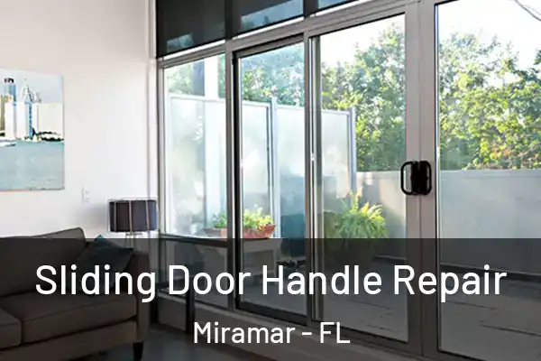 Sliding Door Handle Repair Miramar - FL