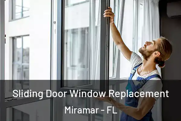 Sliding Door Window Replacement Miramar - FL
