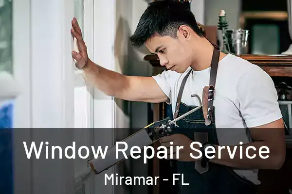 Window Repair Service Miramar - FL